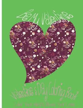 Paperback Be My Valentine: Valentine's Day Coloring Book. Color Your Heart, Color Your Love. Book