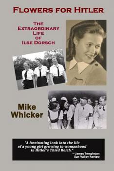 Paperback Flowers for Hitler: The Extraordinary Life of Ilse Dorsch Book