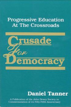 Hardcover Crusade for Democracy: Progressive Education at the Crossroads Book