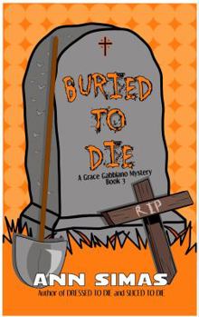 Paperback Buried to Die: A Grace Gabbiano Mystery (Book 3) (Grace Gabbiano Mysteries) Book