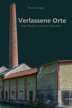 Paperback Verlassene Orte: Lost Places in und um Österreich - Teil 3 [German] Book