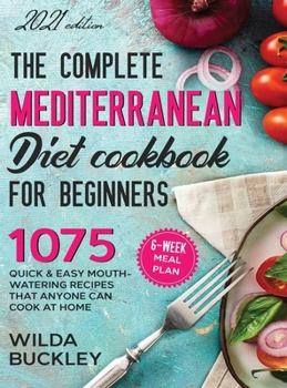 Hardcover The Complete Mediterranean Diet Cookbook for Beginners Book