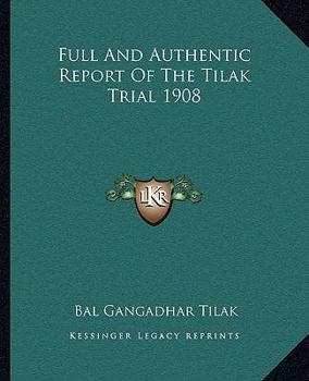 Paperback Full And Authentic Report Of The Tilak Trial 1908 Book