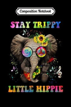 Paperback Composition Notebook: Hippie elephant Stay trippy little hippie Journal/Notebook Blank Lined Ruled 6x9 100 Pages Book