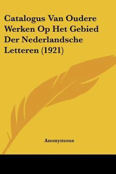 Paperback Catalogus Van Oudere Werken Op Het Gebied Der Nederlandsche Letteren (1921) [Chinese] Book