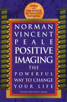 Paperback Positive Imaging: The Powerful Way to Change Your Life Book