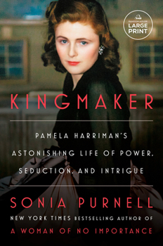 Paperback Kingmaker: Pamela Harriman's Astonishing Life of Power, Seduction, and Intrigue [Large Print] Book