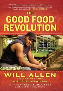 Hardcover The Good Food Revolution: Growing Healthy Food, People, and Communities Book