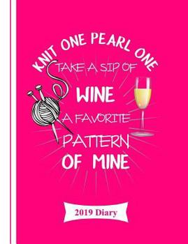 Knit One Pearl One Take a Sip of Wine: 2019 Diary