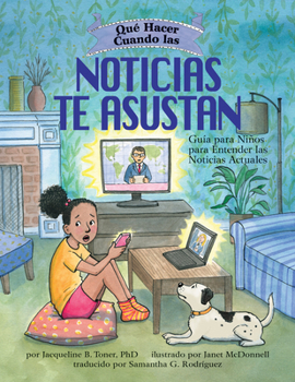 Paperback Qué Hacer Cuando Las Noticias Te Asustan: Guía Para Niños Para Entender Las Noticias Actuales / What to Do When the News Scares You (Spanish Edition) [Spanish] Book