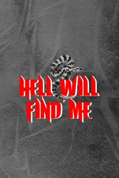 Hell Will Find Me: Notebook Journal Composition Blank Lined Diary Notepad 120 Pages Paperback Grey Texture Hell