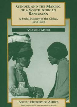 Paperback Gender and the Making of a South African Bantust – A Social History of the Ciskei, 1945–1958 (Social History of Africa) Book