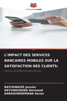 L'Impact Des Services Bancaires Mobiles Sur La Satisfaction Des Clients (French Edition)