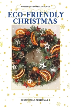 Paperback Eco-Friendly Christmas: Sustainable Celebrations Book