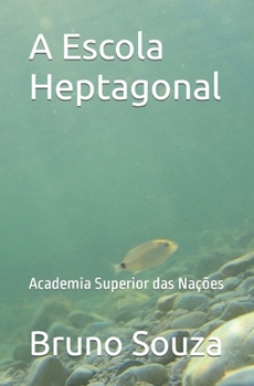 Paperback A Escola Heptagonal: Academia Superior das Na??es [Portuguese] Book