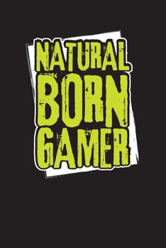 Paperback Natural Born Gamer: Funny Gaming Journal - Gamers Daily Planner - Undated Gaming Day Diary - Video Game Notebook - Novelty Gift Idea For G Book