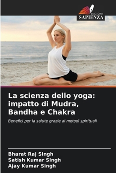 Paperback La scienza dello yoga: impatto di Mudra, Bandha e Chakra [Italian] Book