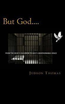 Paperback But God....: From the Devil's Cauldron to God's Unfathomable Grace Book