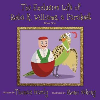 Paperback The Exclusive Life of Reba K. Williams, a Parakeet: Book One Book