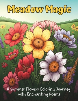 Paperback Meadow Magic: A Summer Flowers Coloring Journey with Enchanting Poems Book