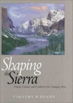 Shaping the Sierra: Nature, Culture, and Conflict in the Changing West