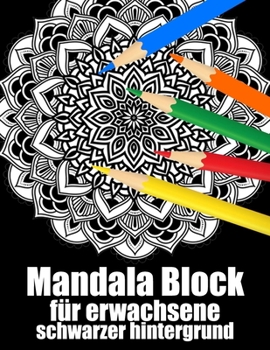 Mandala Block für erwachsene schwarzer hintergrund: 50 mandalas block malbuch für erwachsene din a4 ,modern motivation mit anti-stress-wirkung für ... Weihnachten, Thanksgiving (German Edition)