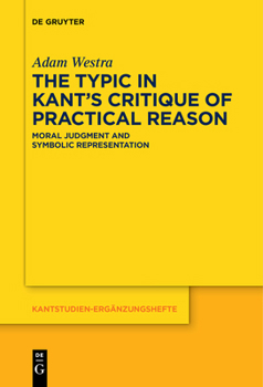 Paperback The Typic in Kant's Critique of Practical Reason: Moral Judgment and Symbolic Representation Book