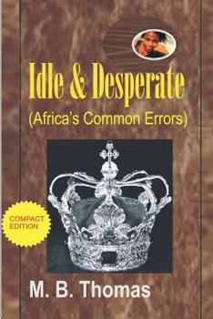 Paperback Idle & Desperate: Africa's Common Errors Book