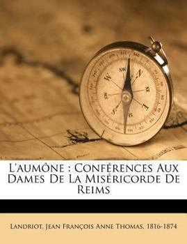 Paperback L'Aumone: Conferences Aux Dames de La Misericorde de Reims [French] Book