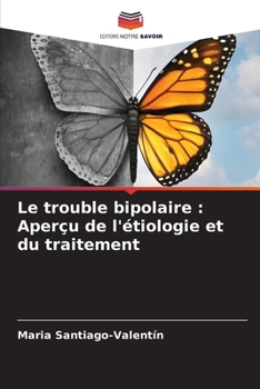 Paperback Le trouble bipolaire: Aperçu de l'étiologie et du traitement [French] Book