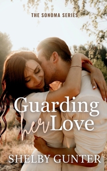 Guarding Her Love - Book #1 of the Sonoma