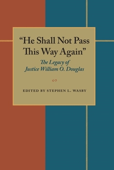 Paperback "He Shall Not Pass This Way Again": The Legacy of Justice William O. Douglas Book