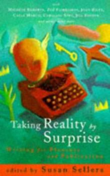 Paperback Taking Reality by Surprise: Writing for Pleasure and Publication Book