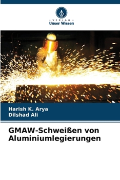 GMAW-Schweißen von Aluminiumlegierungen (German Edition)