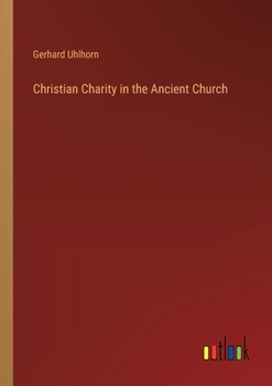 Paperback Christian Charity in the Ancient Church Book