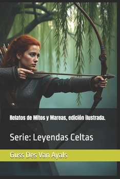Paperback Relatos de Mitos y Mareas, edición ilustrada.: Serie: Leyendas Celtas [Spanish] Book