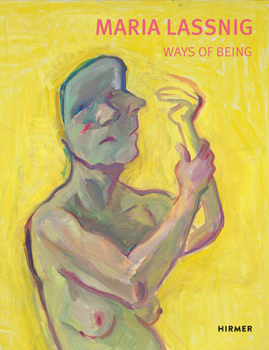 Maria Lassnig: Ways of Being