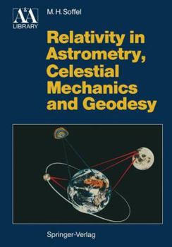 Hardcover Relativity in Astrometry, Celestial Mechanics and Geodesy (Astronomy and Astrophysics Library) Book