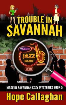 Trouble in Savannah - Book #5 of the Made in Savannah