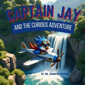Captain Jay and the Curious Adventure: A Sky High Scavenger Hunt (Captain Jay's Flying Adventures)