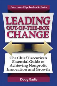 Paperback Leading Out-Of-The-Box Change: The Chief Executive's Essential Guide to Achieving Nonprofit Innovation and Growth Book