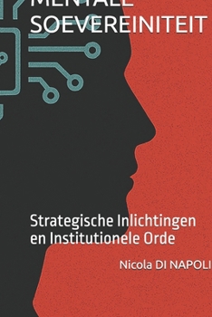 MENTALE SOEVEREINITEIT: Strategische Inlichtingen en Institutionele Orde (Handboeken voor Inlichtingen en Contraintelligentie) (Dutch Edition)