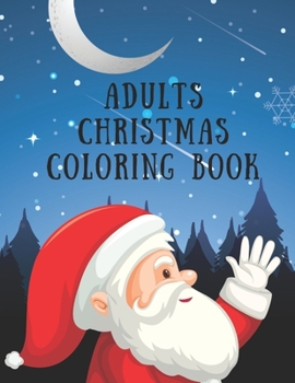 Adults Christmas Coloring Book: Santa Coloring Volume 1- Santa Theme. 85 Christmas Coloring Pages for Adults & Teen. Perfect For Kids Age 6+ years old. Santa coloring book for adults. 85 Pages 8.5 by 
