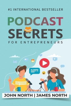 Paperback Podcast Secrets for Entrepreneurs: The 5 Step Blueprint to Crafting, Developing, and Monetizing Your Show Book