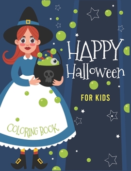 Happy Halloween for kids: A Collection of Fun and Easy Happy Halloween Day ,bat,Pumpkins,ghost,VAmpire,spider,mummy,monster,costumes, Happy Halloween ... for Kids, Toddlers (Halloween Coloring book)