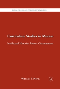 Paperback Curriculum Studies in Mexico: Intellectual Histories, Present Circumstances Book