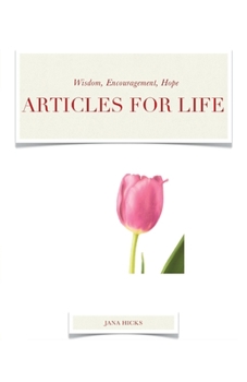 Paperback Articles For Life: Wisdom, Encouragement, Hope Book
