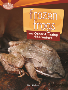 Library Binding Frozen Frogs and Other Amazing Hibernators Book