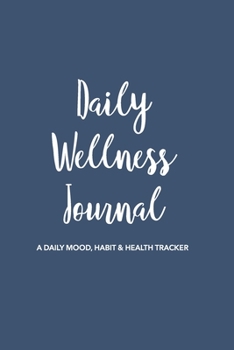 Daily Wellness Journal: A Guided Daily Mood, Habit & Fitness Tracker/Journal/Diary for Mindfulness and Positivity | Navy Cover