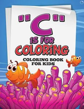 Paperback "C" is for Coloring!: Coloring Book for Kids Book